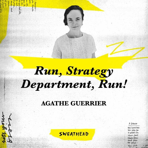Run, Strategy Department, Run! - Agathe Guerrier, Strategy Head
