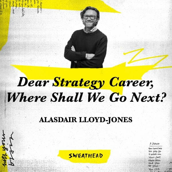 Dear Strategy Career, Where Shall We Go Next? - Alasdair Lloyd-Jones, Strategist & CEO