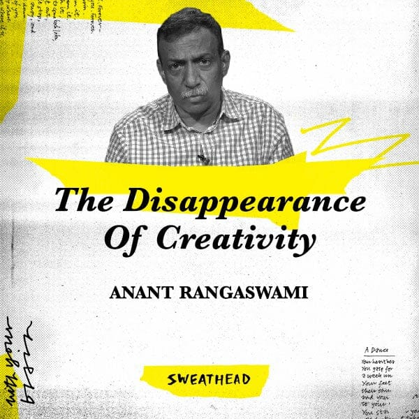 The Disappearance Of Creativity - Anant Rangaswami, Editor