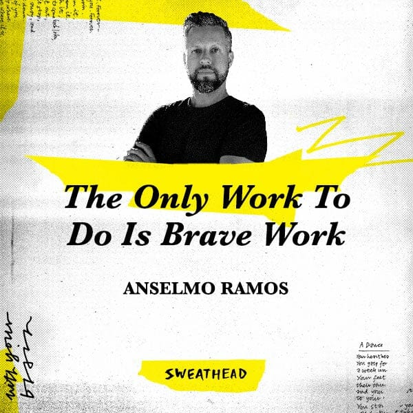 The Only Work To Do Is Brave Work - Anselmo Ramos, CCO