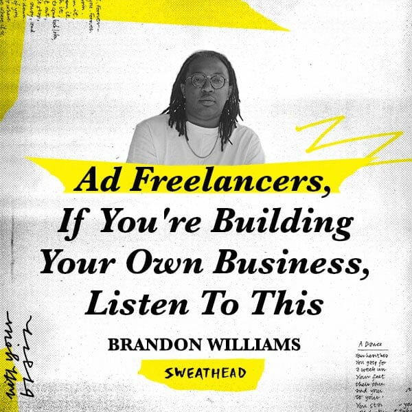 Advertising Freelancers, If You're Trying To Build Your Own Business, Listen To This - Brandon Williams