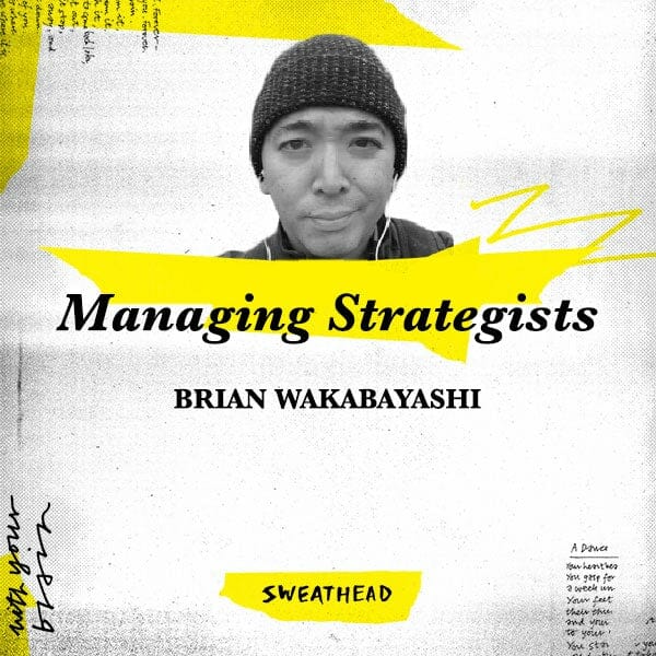 Managing Strategists - Brian Wakabayashi, Strategy Head