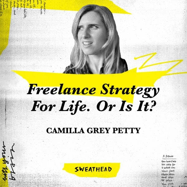 Freelance Strategy For Life. Or Is It? - Camilla Grey Petty, Freelance Strategist
