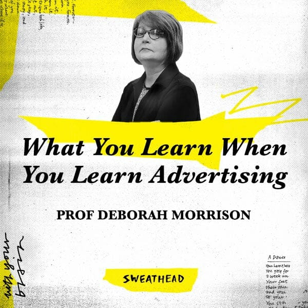 What You Learn When You Learn Advertising - Prof Deborah Morrison