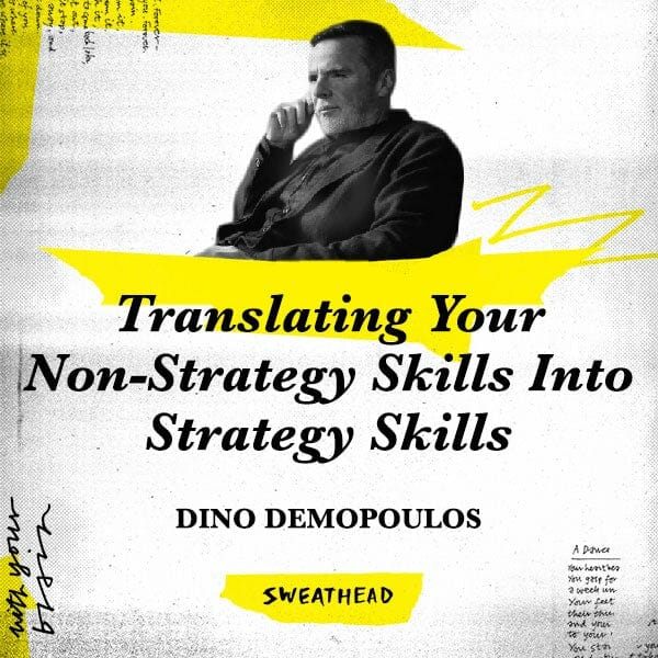 Translating Your Non-Strategy Skills Into Strategy Skills - Dino Demopoulos, Strategy Head