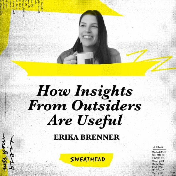 How Insights From Outsiders Are Useful - Erika Brenner