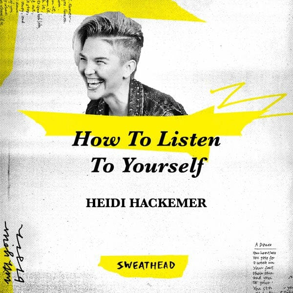 How To Listen To Yourself - Heidi Hackemer