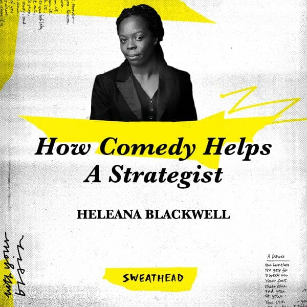How Comedy Helps A Strategist - Heleana Blackwell, Planner