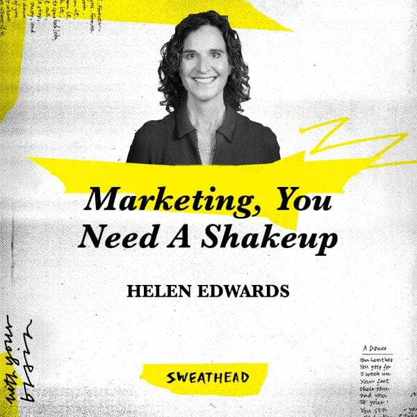 Marketing, You Need A Shakeup - Helen Edwards, Columnist & Consultant