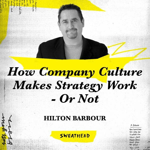 How Company Culture Makes Strategy Work - Or Not - Hilton Barbour, VP Marketing