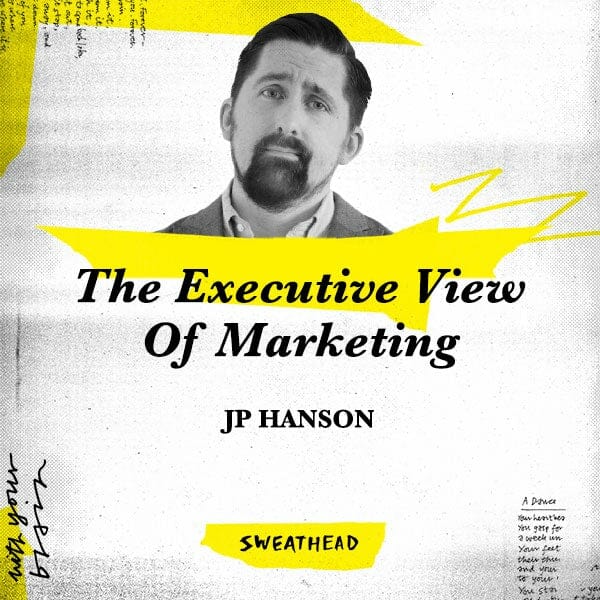 The Executive View Of Marketing - JP Hanson, CEO