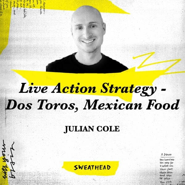 Live Action Strategy - Dos Toros, Mexican Food - Julian Cole, Davis Ballard
