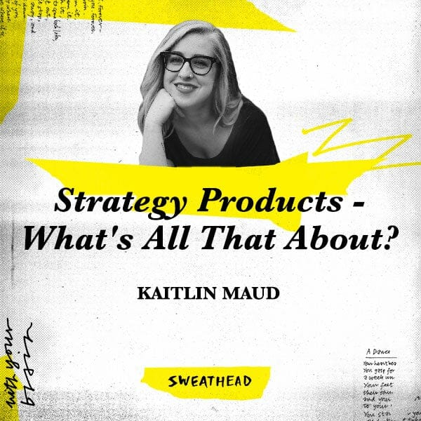 Strategy Products - What's All That About? - Kaitlin Maud