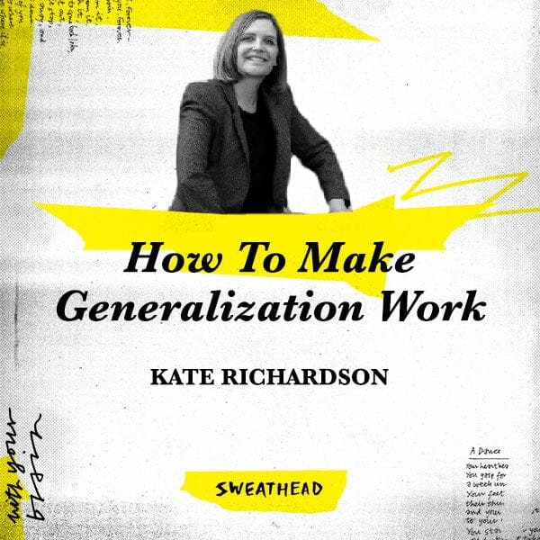 How To Make Generalization Work - Kate Richardson, Consultant and Coach