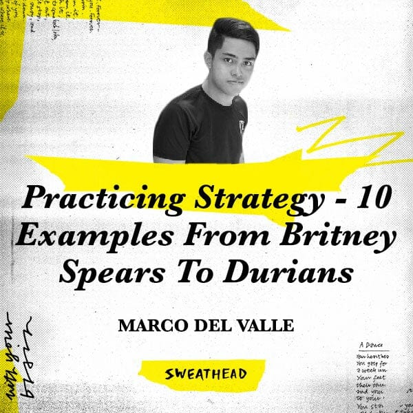 Practicing Strategy - 10 Examples From Britney Spears To Durians - Marco del Valle, Strategist