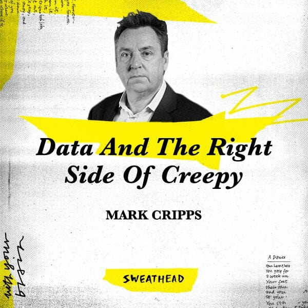 Data And The Right Side Of Creepy - Mark Cripps, CMO