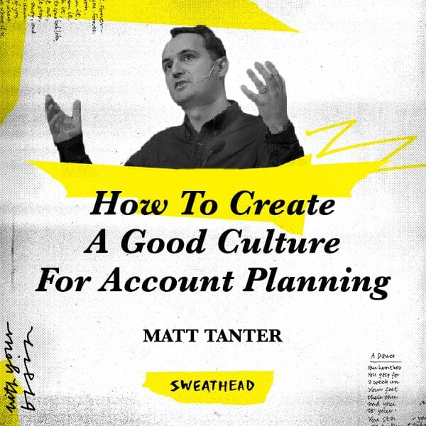 How To Create A Good Culture For Account Planning - Matt Tanter, CSO