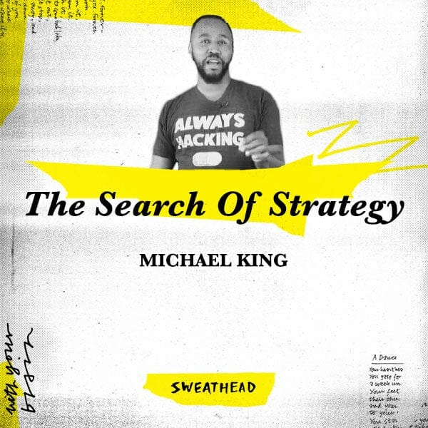 The Search Of Strategy - Michael King, CEO