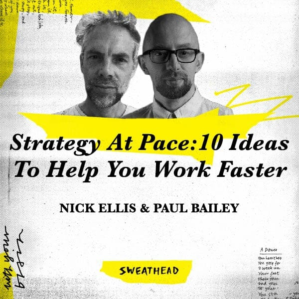 Strategy At Pace: 10 Ideas To Help You Work Faster - Nick Ellis, Paul Bailey
