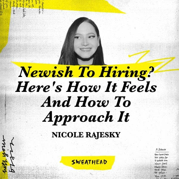 Newish To Hiring? Here's How It Feels And How To Approach It - Nicole Rajesky, Senior Brand Planner