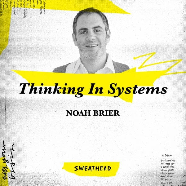 Thinking In Systems - Noah Brier, Founder