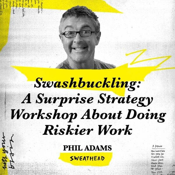 Swashbuckling: A Surprise Strategy Workshop About Doing Riskier Work - Phil Adams, Strategy Boss
