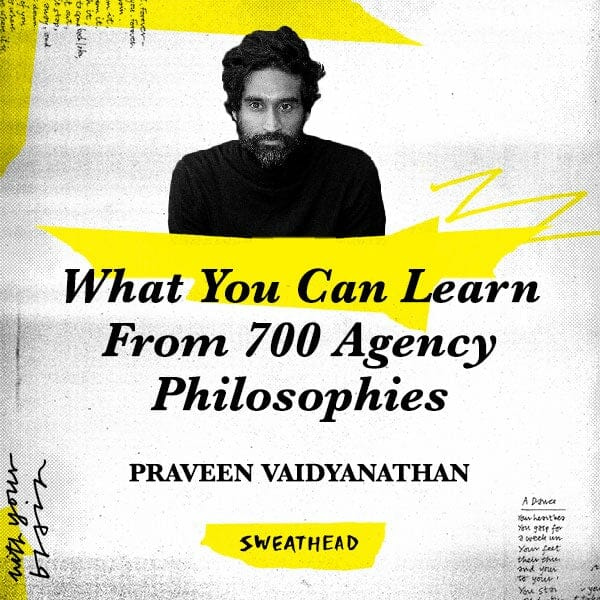 What You Can Learn From 700 Agency Philosophies - Praveen Vaidyanathan