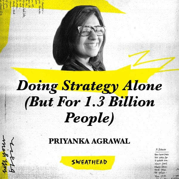 Doing Strategy Alone (But For 1.3 Billion People) - Priyanka Agrawal, Strategist