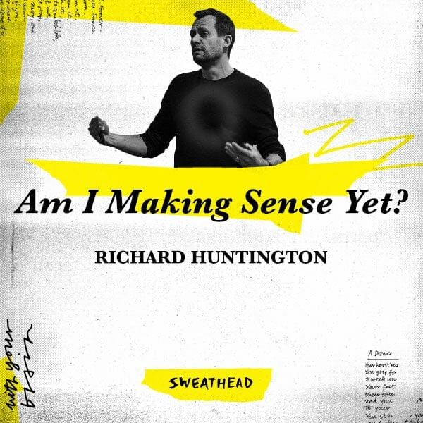 Am I Making Sense Yet? - Richard Huntington, Chairman and CSO