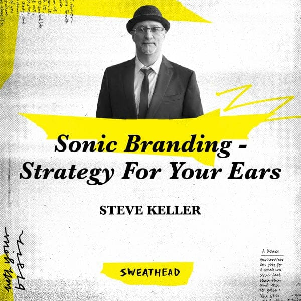 Sonic Branding - Strategy For Your Ears - Steve Keller, Pandora