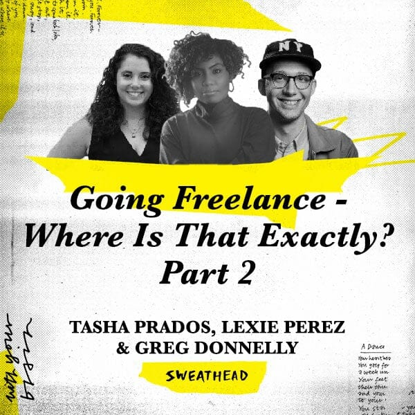 Going Freelance - Where Is That Exactly? Part 2 - Tasha Prados, Lexie Perez, Greg Donnelly