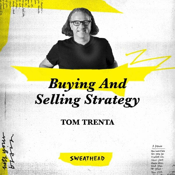 Buying And Selling Strategy - Tom Trenta, CEO