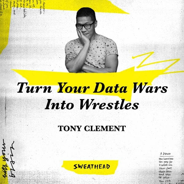 Turn Your Data Wars Into Wrestles - Tony Clement