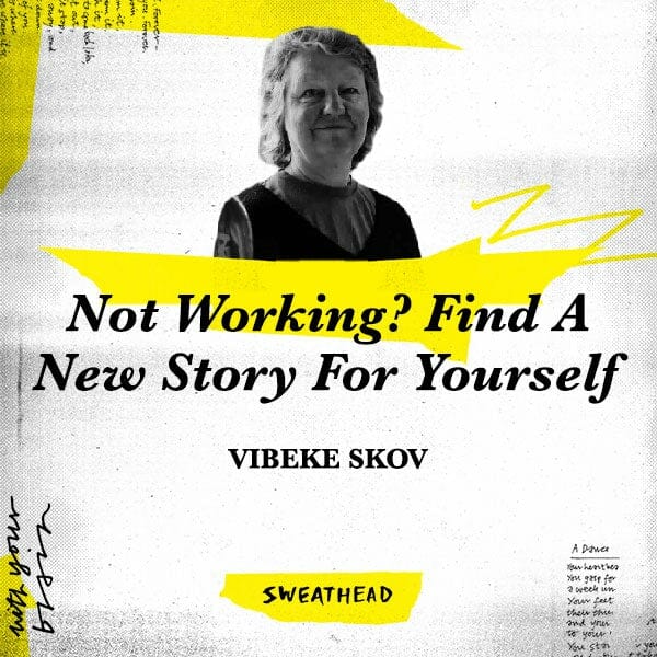 Not Working? Find A New Story For Yourself - Vibeke Skov, Psychologist
