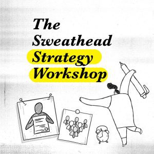 The Sweathead Strategy Workshop